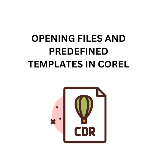 65. OPENING FILES AND PREDEFINED TEMPLATES IN COREL